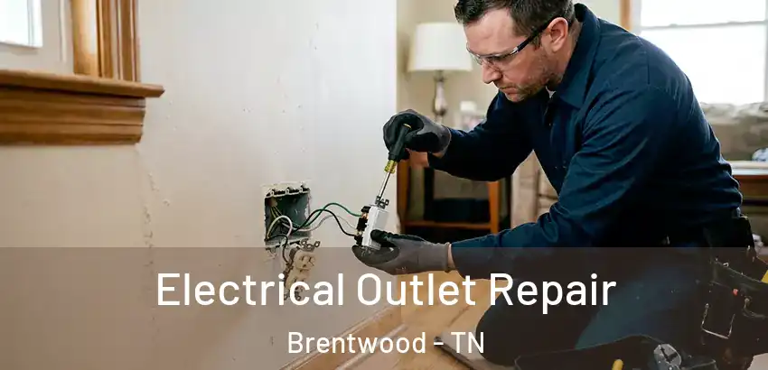  Electrical Outlet Repair Brentwood - TN
