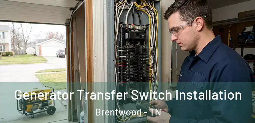  Generator Transfer Switch Installation Brentwood - TN