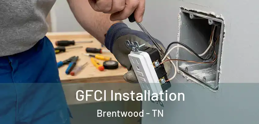  GFCI Installation Brentwood - TN