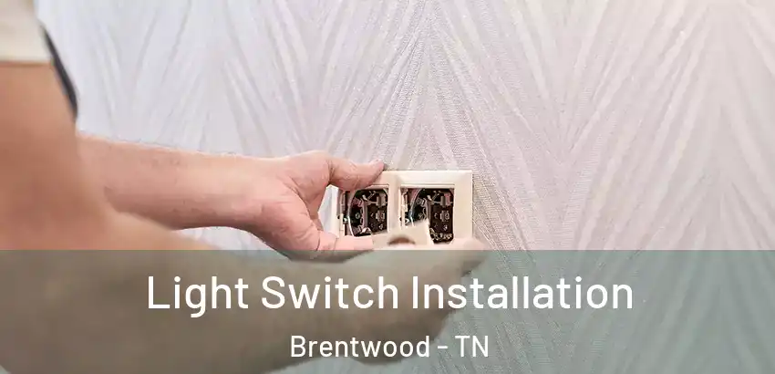  Light Switch Installation Brentwood - TN