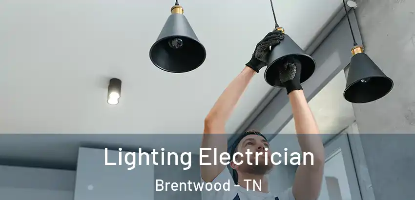  Lighting Electrician Brentwood - TN