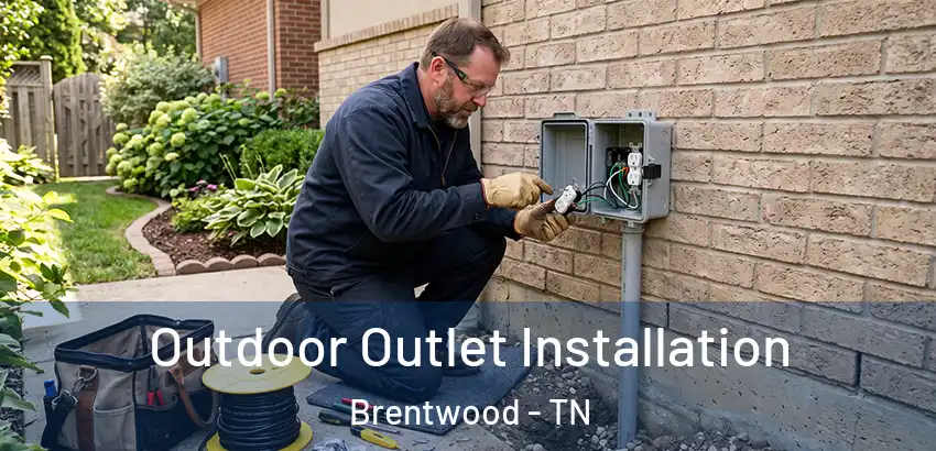 Outdoor Outlet Installation Brentwood - TN