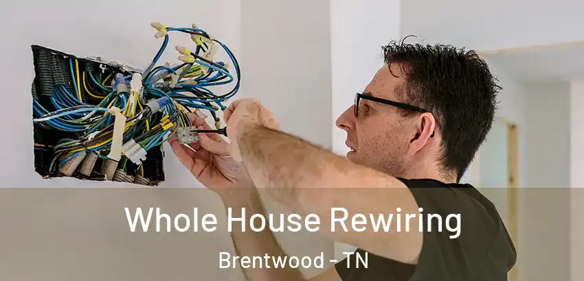 Whole House Rewiring Brentwood - TN